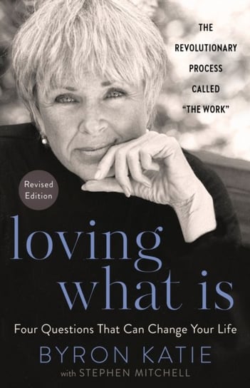 Loving What Is, Revised Edition Byron Katie