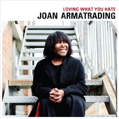 Loving What You Hate Joan Armatrading