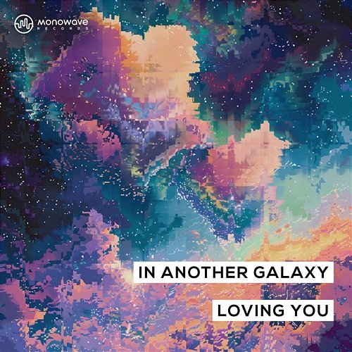 Loving You In Another Galaxy