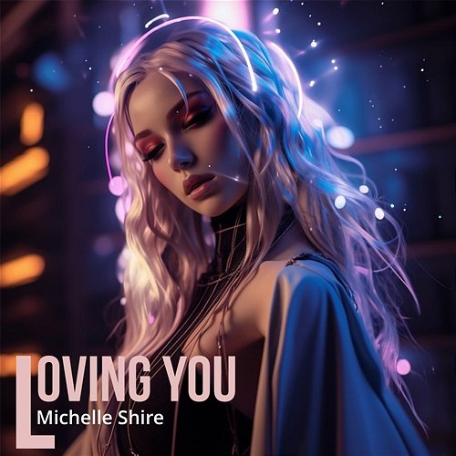 Loving You Michelle Shire
