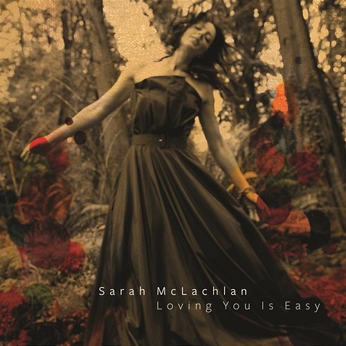 Loving You Is Easy Sarah McLachlan