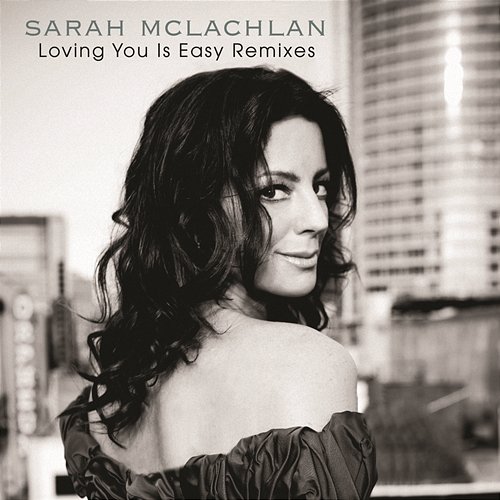 Loving You Is Easy Remixes Sarah McLachlan