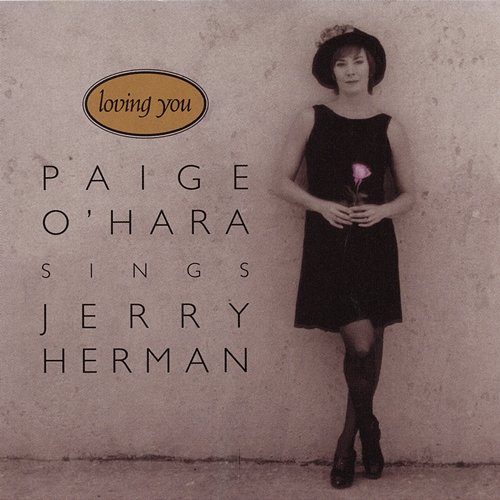 Loving You: Paige O'Hara Sings Jerry Herman Paige O'Hara
