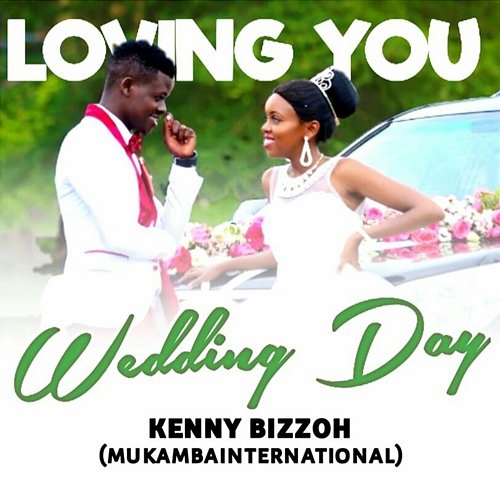 Loving You (Wedding Day) Kenny Bizzoh