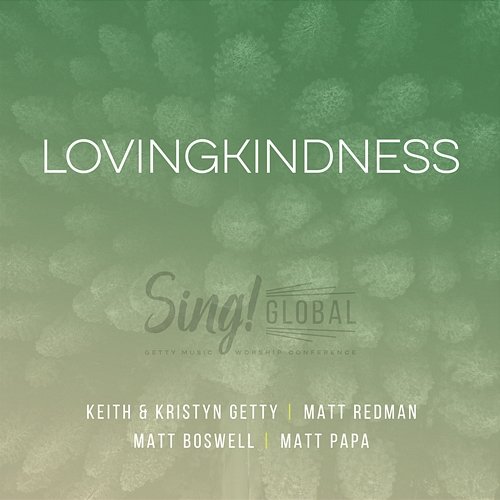 Lovingkindness Keith & Kristyn Getty, Matt Papa feat. Matt Redman, Matt Boswell