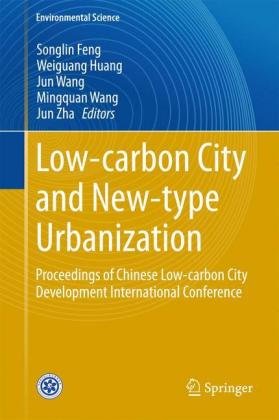 Low-carbon City and New-type Urbanization Springer-Verlag Gmbh, Springer Berlin