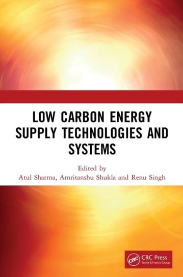 Low Carbon Energy Supply Technologies and Systems Opracowanie zbiorowe