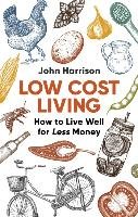 Low-Cost Living 2nd Edition Harrison John