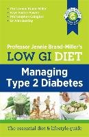 Low GI Diet: Managing Type 2 Diabetes Brand-Miller Jennie M.D., Foster-Powell Kaye, Colagiuri Stephen, Barclay Alan