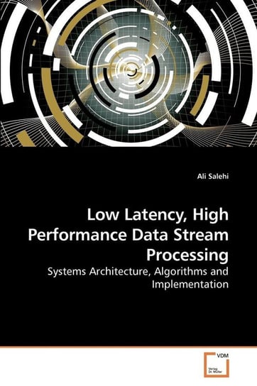 Low Latency, High Performance Data Stream Processing Salehi Ali