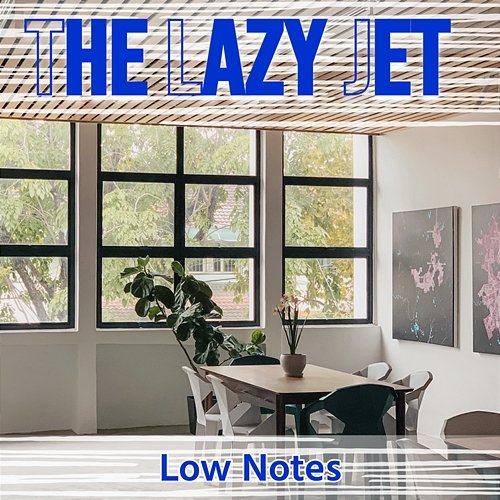 Low Notes The Lazy Jet