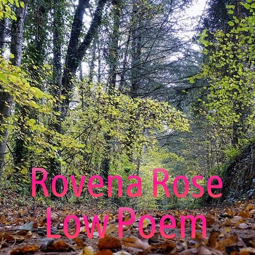 Low Poem Rovena Rose
