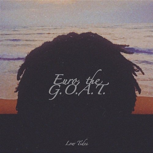 Low Tides Euro, the G.O.A.T.