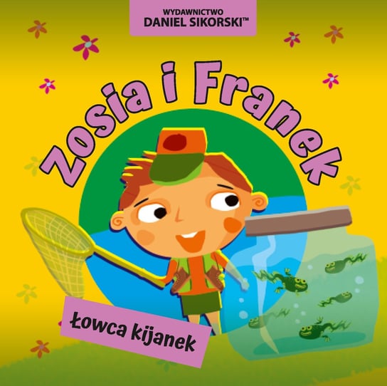 Łowca kijanek. Zosia i Franek Sikorski Daniel