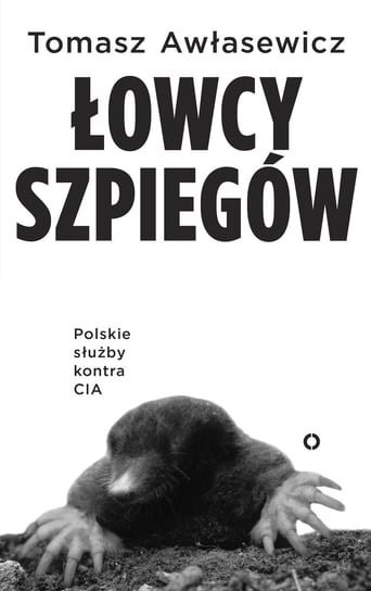 Łowcy szpiegów. Polskie służby kontra CIA Awłasewicz Tomasz