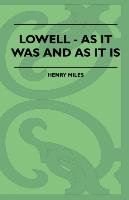 Lowell - As It Was And As It Is Henry Miles