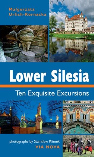 Lower Silesia. Ten Exquisite Excursions Urlich-Kornacka Małgorzata