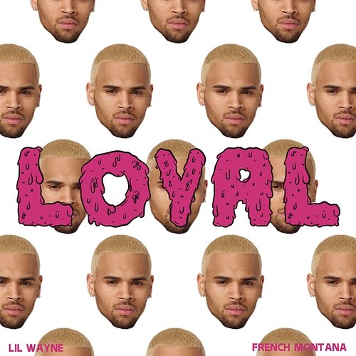 Loyal (East & West Coast Versions) Chris Brown