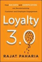 Loyalty 3.0: How to Revolutionize Customer and Employee Engagement with Big Data and Gamification Paharia Rajat