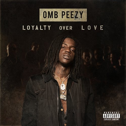 Loyalty Over Love OMB Peezy