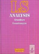 LS Mathematik. Analysis Gesamtausgabe Grundkurs Lambacher-Schweizer