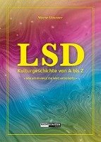 LSD - Kulturgeschichte von A bis Z Glausser Wayne