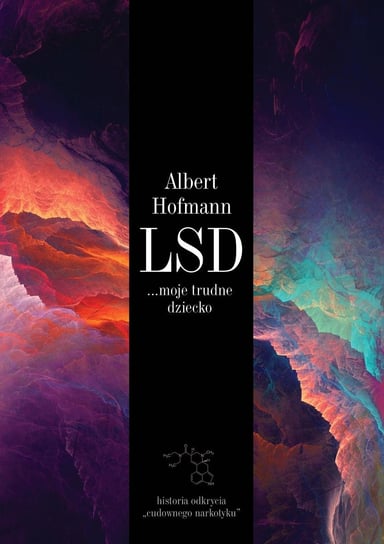 LSD... moje trudne dziecko Hofmann Albert