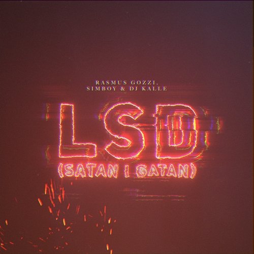 LSD (Satan i Gatan) Rasmus Gozzi, Simboy, DJ Kalle