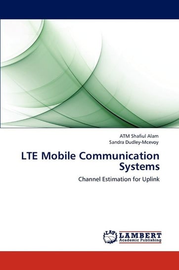 Lte Mobile Communication Systems Alam Atm Shafiul