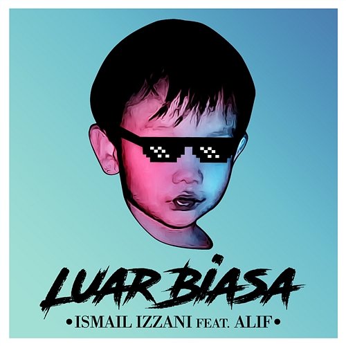 Luar Biasa Ismail Izzani feat. Alif