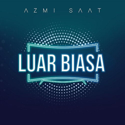 Luar Biasa Azmi Saat