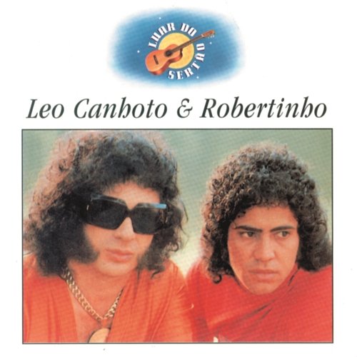 Luar do Sertão: Léo Canhoto & Robertinho Léo Canhoto & Robertinho