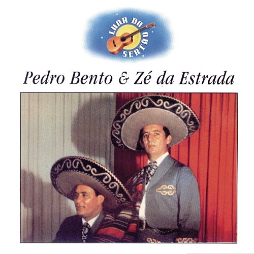Luar Do Sertão - Pedro Bento & Zé Da Estrada Pedro Bento & Zé Da Estrada
