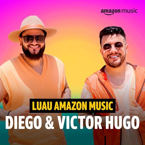 Luau Amazon Music Diego & Victor Hugo (Amazon Original) Diego & Victor Hugo