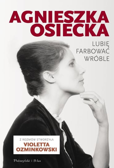 Lubię farbować wróble Osiecka Agnieszka, Ozminkowski Violetta