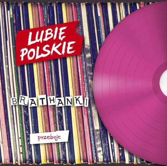 Lubię polskie: Brathanki - Przeboje Brathanki