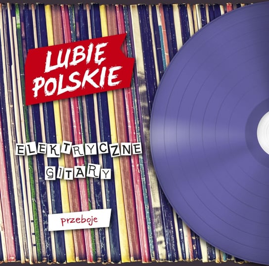 Lubię polskie: Elektryczne gitary - Przeboje Elektryczne Gitary