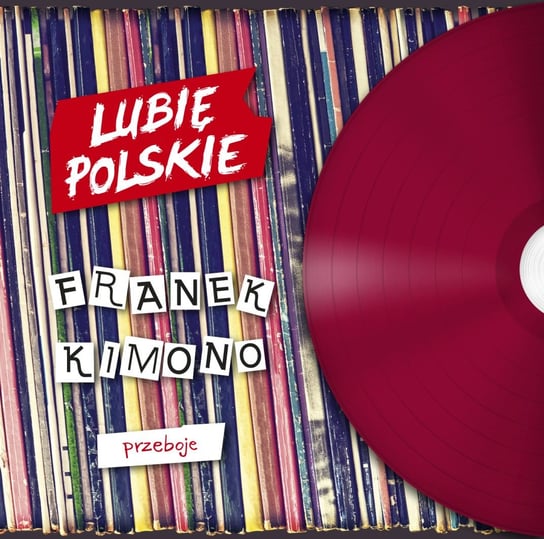 Lubię polskie: Franek Kimono - Przeboje Franek Kimono