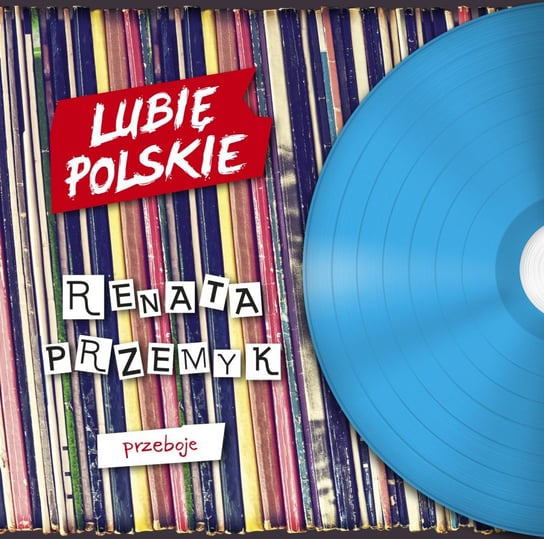 Lubię polskie: Renata Przemyk - Przeboje Przemyk Renata