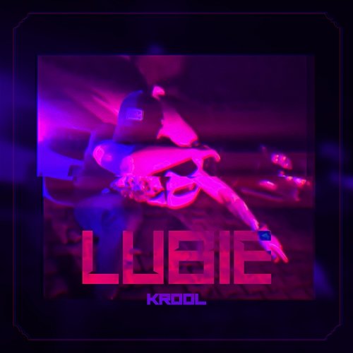 Lubie (prod. 4Money) KROOL