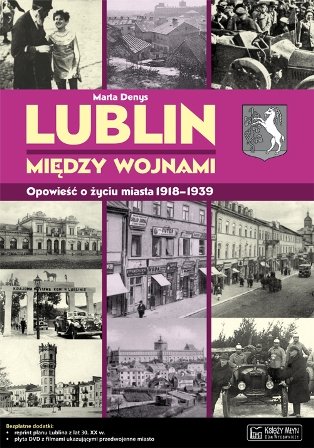 Lublin. Między wojnami 1918-1939 Denys Marta