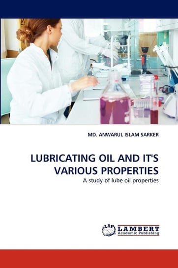 Lubricating Oil And It'S Various Properties Sarker Md. Anwarul Islam