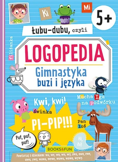 Łubu-dubu czyli logopedia. Gimnastyka buzi i języka Books And Fun