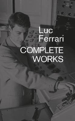 Luc Ferrari: Complete Works Brunhild Ferrari