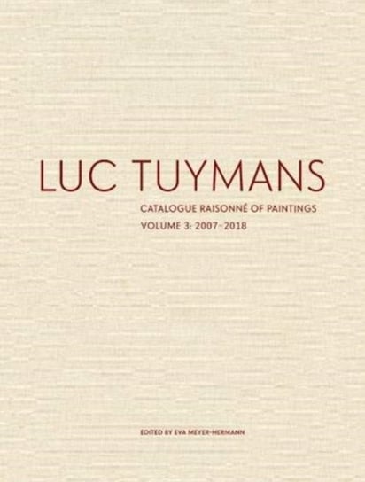 Luc Tuymans Catalogue Raisonne of Paintings: Volume 3 Opracowanie zbiorowe