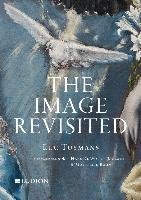 Luc Tuymans: The Image Revisited Tuymans Luc, Wolf Hans Maria