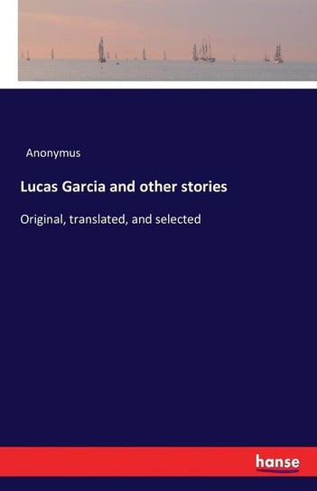 Lucas Garcia and other stories Anonymus