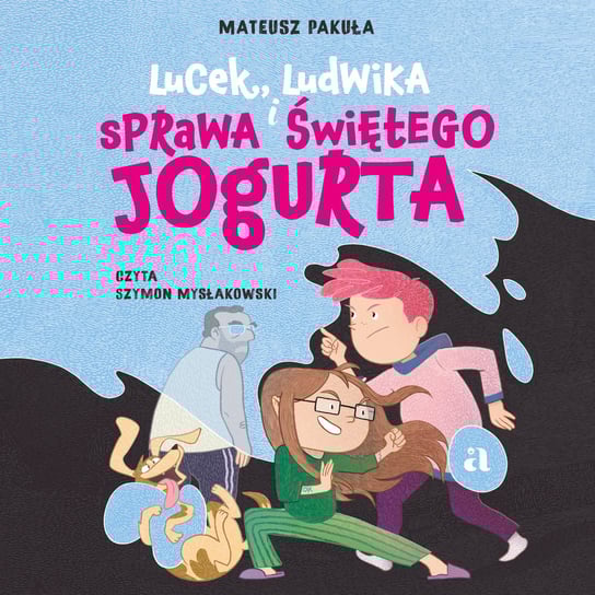 Lucek, Ludwika i sprawa Świętego Jogurta - audiobook Pakuła Mateusz