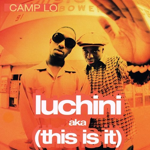 Luchini Aka (This Is It) Camp Lo