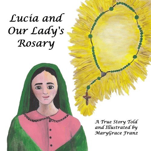 Lucia and Our Lady's Rosary Franz Marygrace Rose